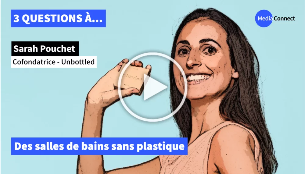3 QUESTIONS À - Épisode #3 - Sarah Pouchet, cofondatrice d'Unbottled - Des salles de bain sans plastique