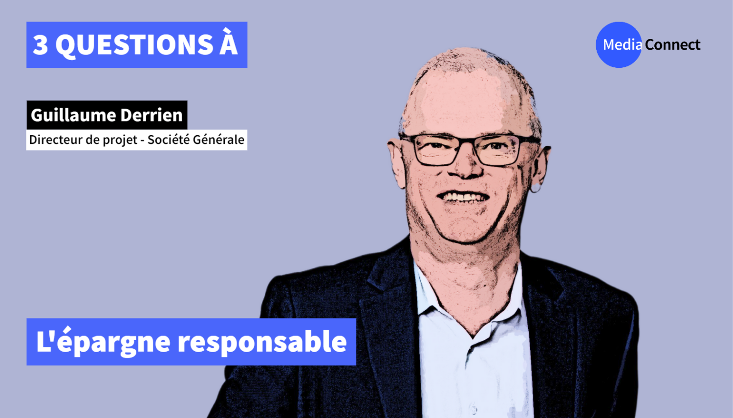3 QUESTIONS À - Épisode #5 - Guillaume Derrien - Société Générale - L'épargne responsable