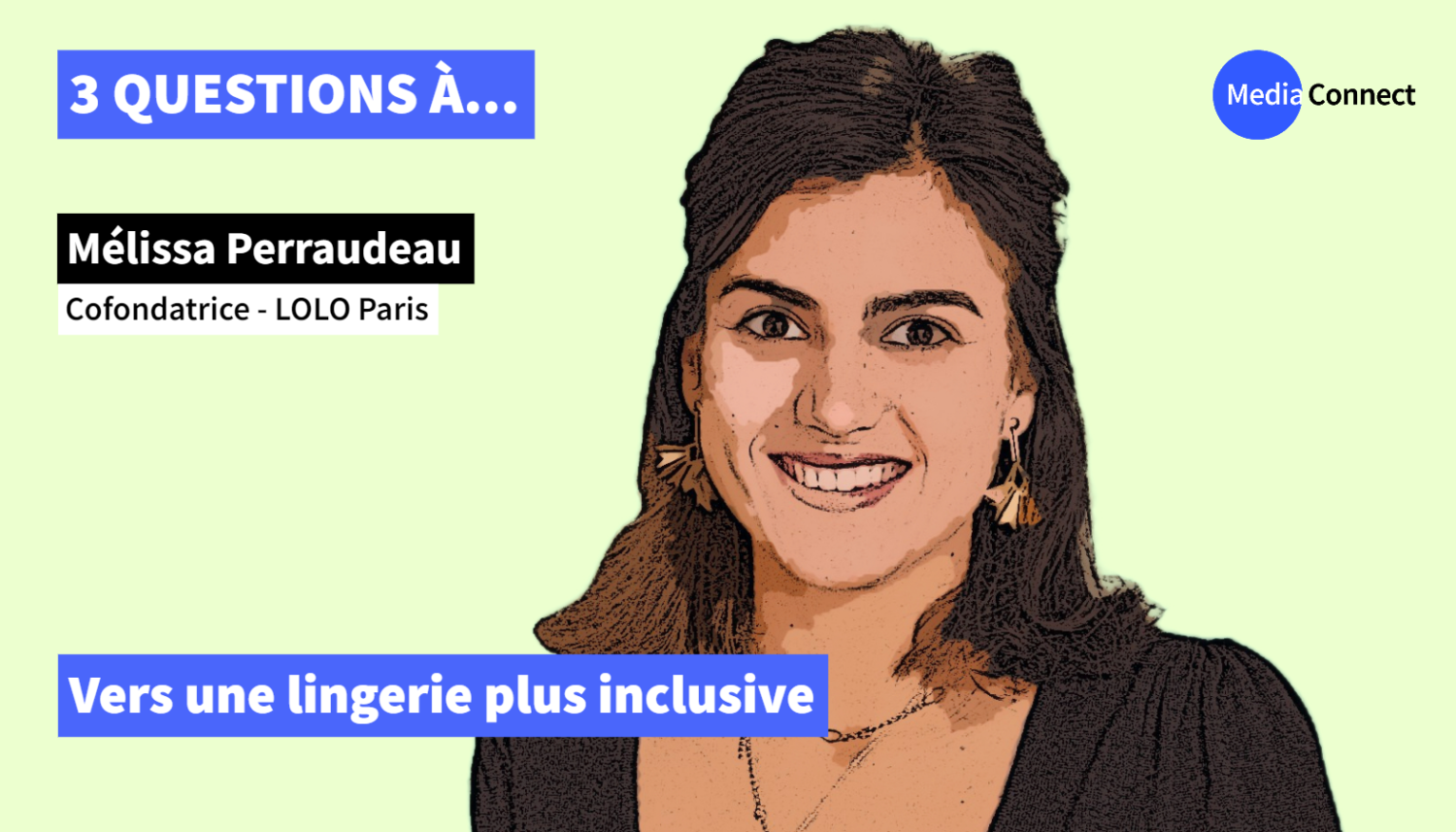 3 QUESTIONS À - Épisode #9 - Mélissa Perraudeau - LOLO Paris - Vers une lingerie plus inclusive