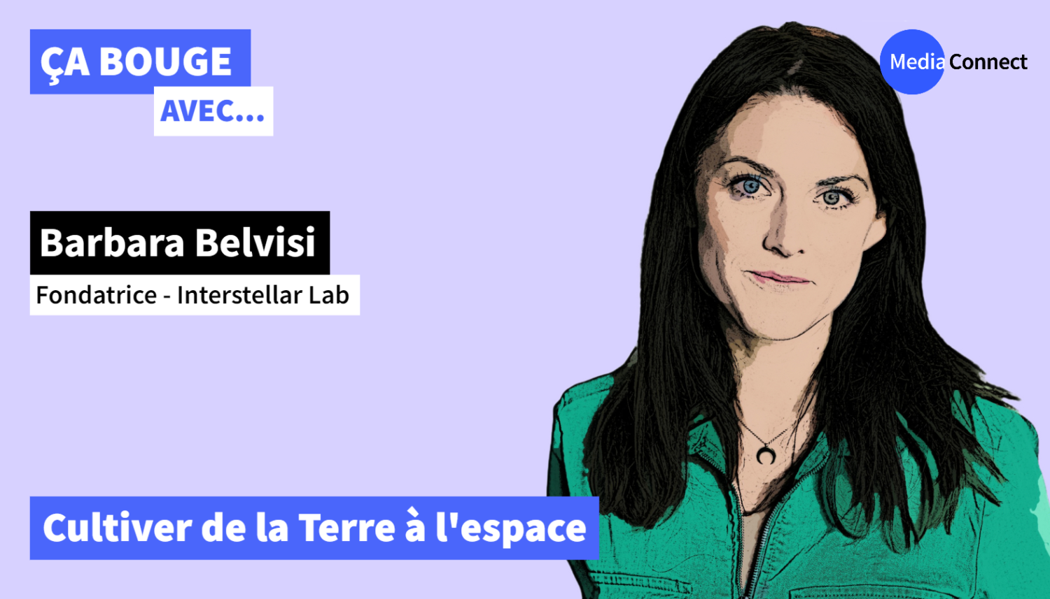 ÇA BOUGE - Épisode #16 - Barbara Belvisi - Interstellar Lab - Cultiver, de la Terre à l'espace