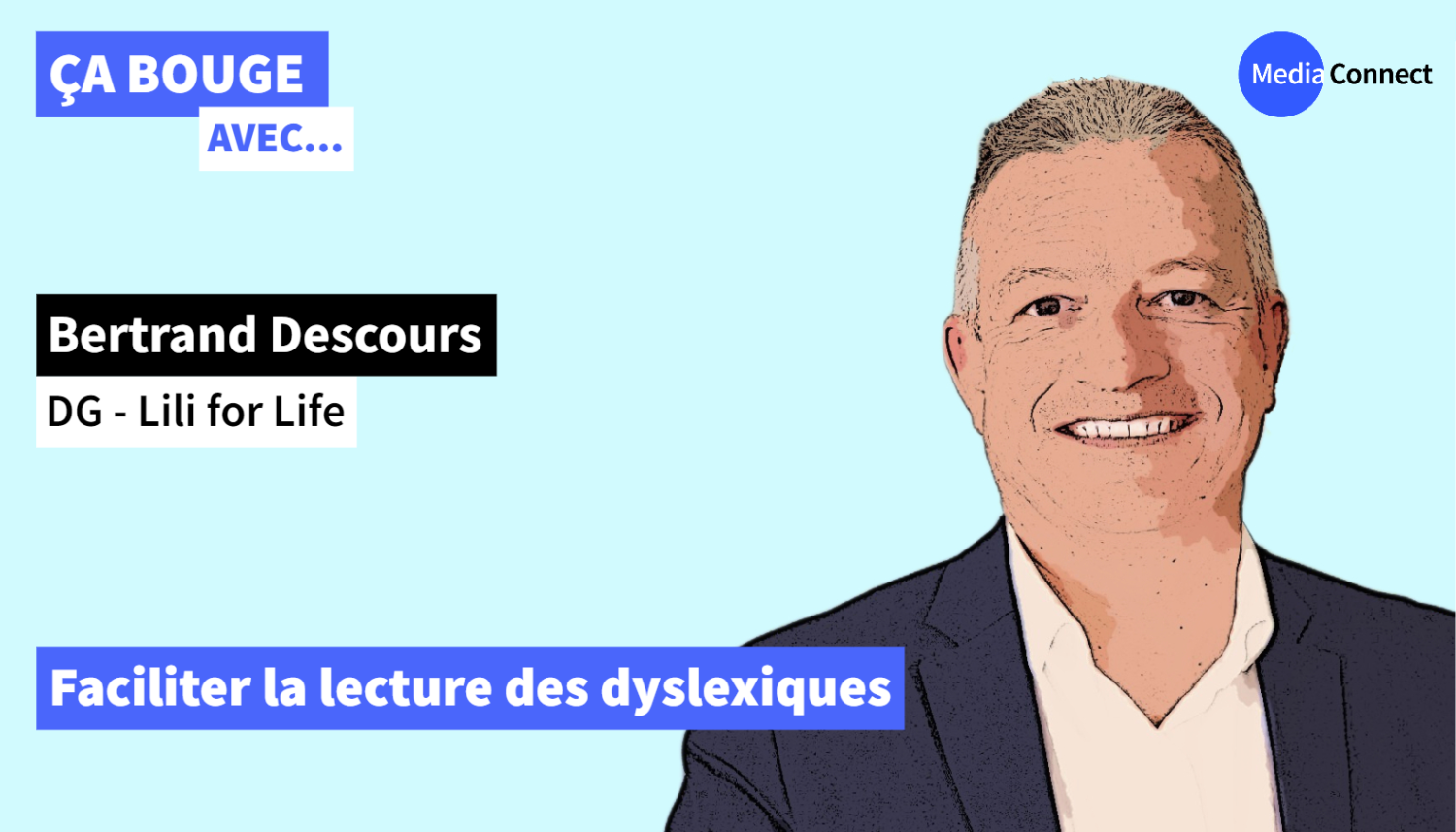 ÇA BOUGE - Épisode #21 - Bertrand Descours - Lili for Life - Faciliter la lecture des dyslexiques