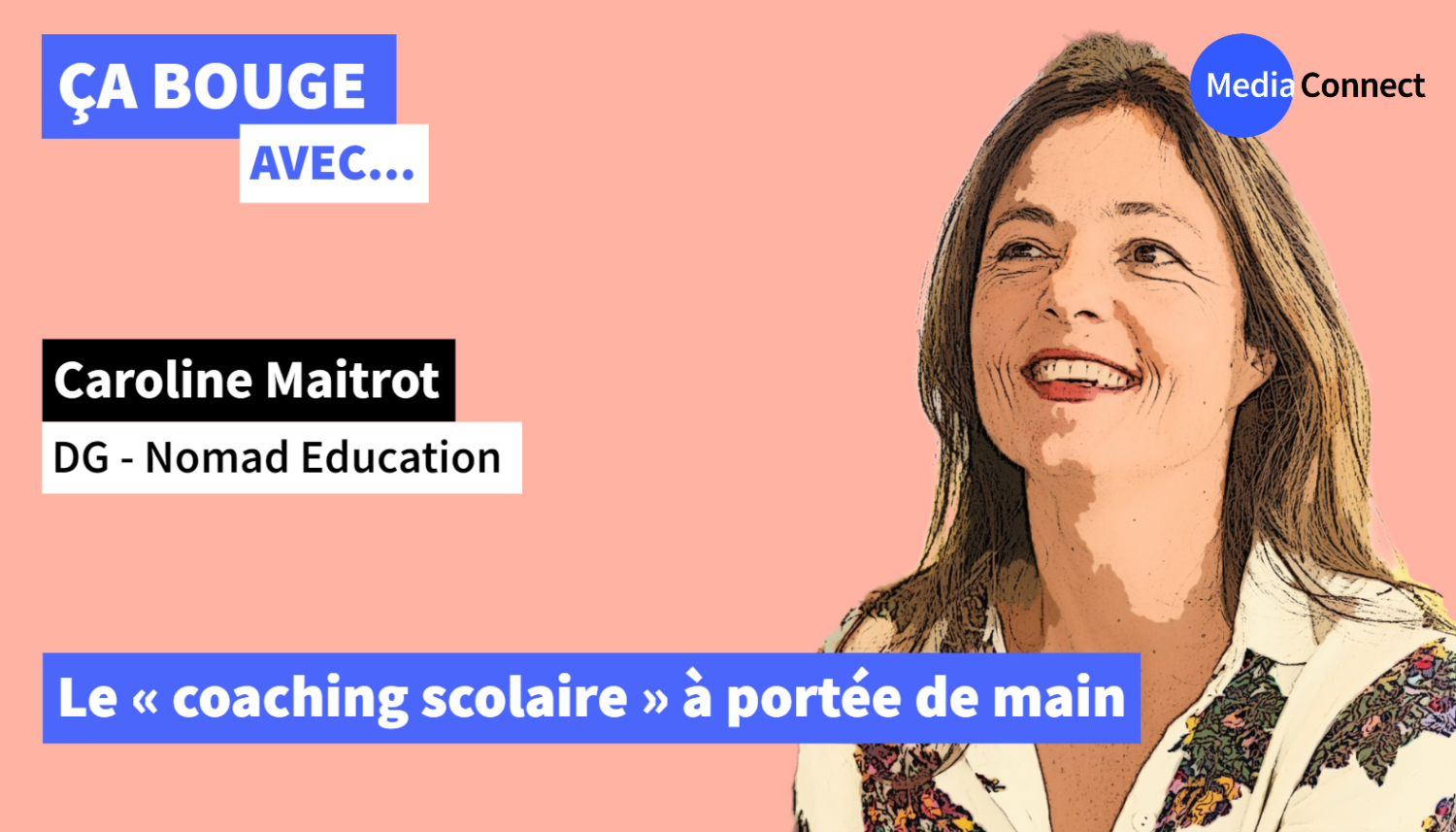 ÇA BOUGE - Épisode #23 - Caroline Maitrot - Nomad Education - Le « coaching scolaire » à portée de main