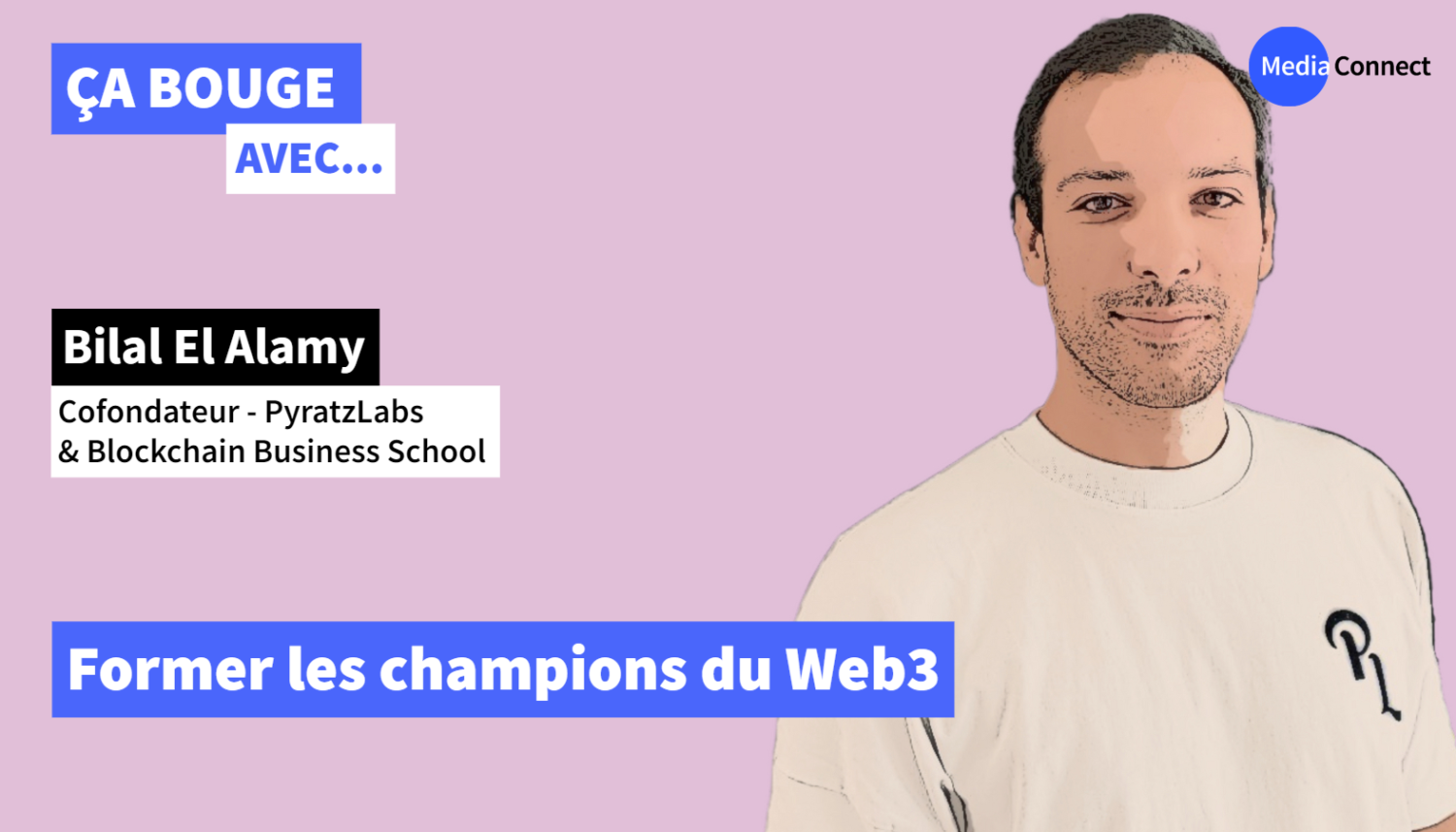 ÇA BOUGE - Épisode #37 - Bilal El Alamy - Blockchain Business School (PyratzLabs) - Former les champions du Web3
