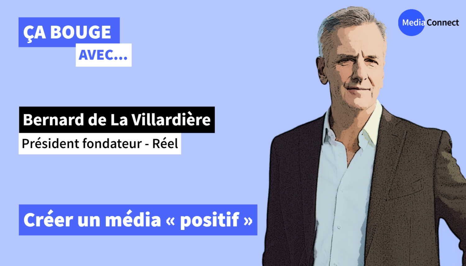 ÇA BOUGE - Épisode #40 - Bernard de La Villardière - Réel - Créer un média « positif »
