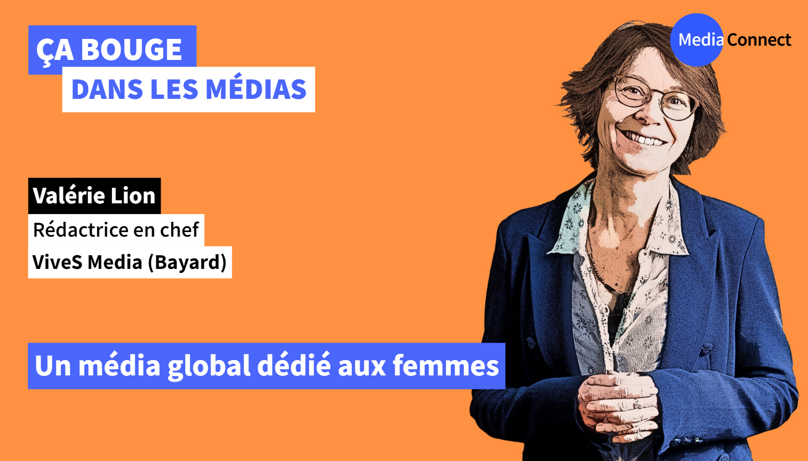 ÇA BOUGE DANS LES MÉDIAS - #51 - ViveS Media (Groupe Bayard) – Un média global dédié aux femmes