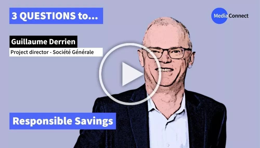 3 QUESTIONS TO - Episode #5 - Guillaume Derrien - Société Générale - Responsible Savings