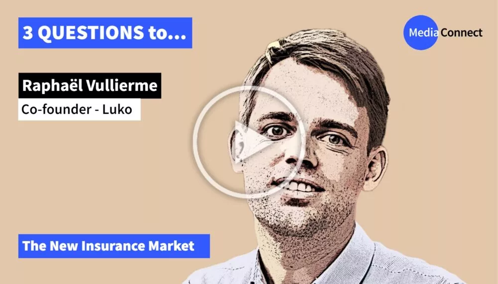 3 QUESTIONS TO - Episode #2 - Raphaël Vullierme, Co-founder of Luko - The New Insurance Market