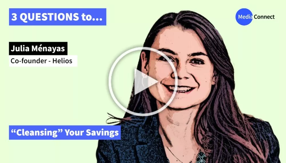 3 QUESTIONS TO - Episode #4 - Julia Ménayas, Co-founder of Helios – “Cleansing” Your Savings