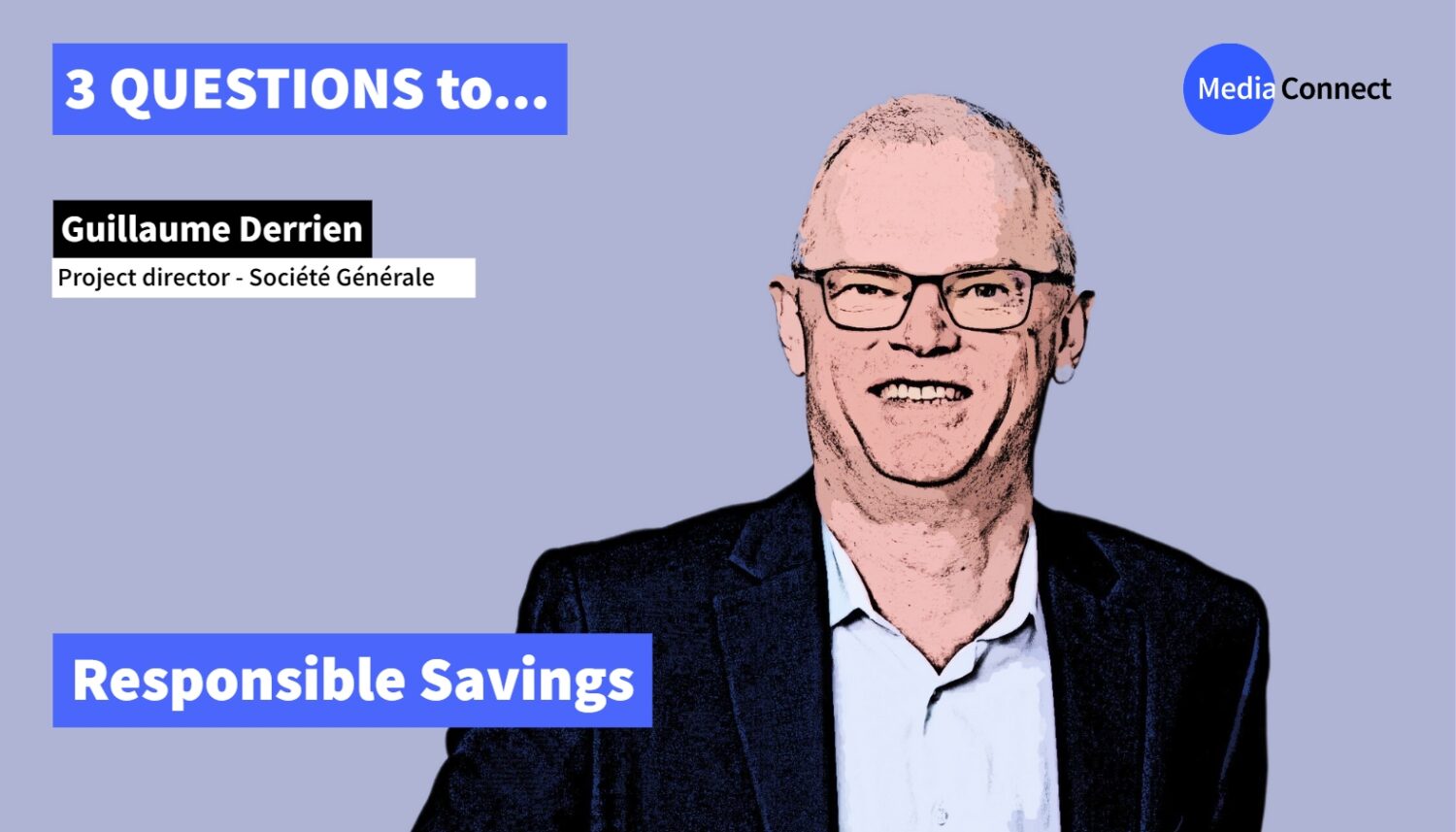 3 QUESTIONS TO - Episode #5 - Guillaume Derrien - Société Générale - Responsible Savings
