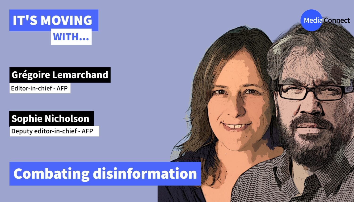 IT'S MOVING - Episode #27 - Grégoire Lemarchand and Sophie Nicholson - AFP - Combating disinformation
