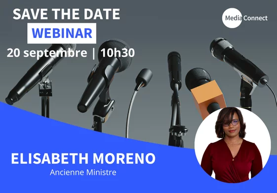 Webinar MediaConnect avec l’ancienne ministre Elisabeth Moreno : « Com' politique : leçons du Pouvoir »