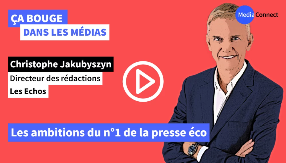 ÇA BOUGE DANS LES MÉDIAS - #74 - Christophe Jakubyszyn - Les Echos - Les ambitions du n°1 de la presse éco