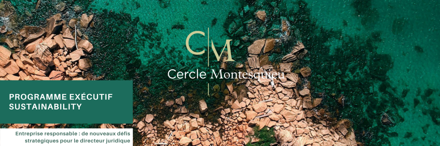Le Cercle Montesquieu lance un programme exécutif Sustainability pour les directeurs
juridiques, membres du Cercle