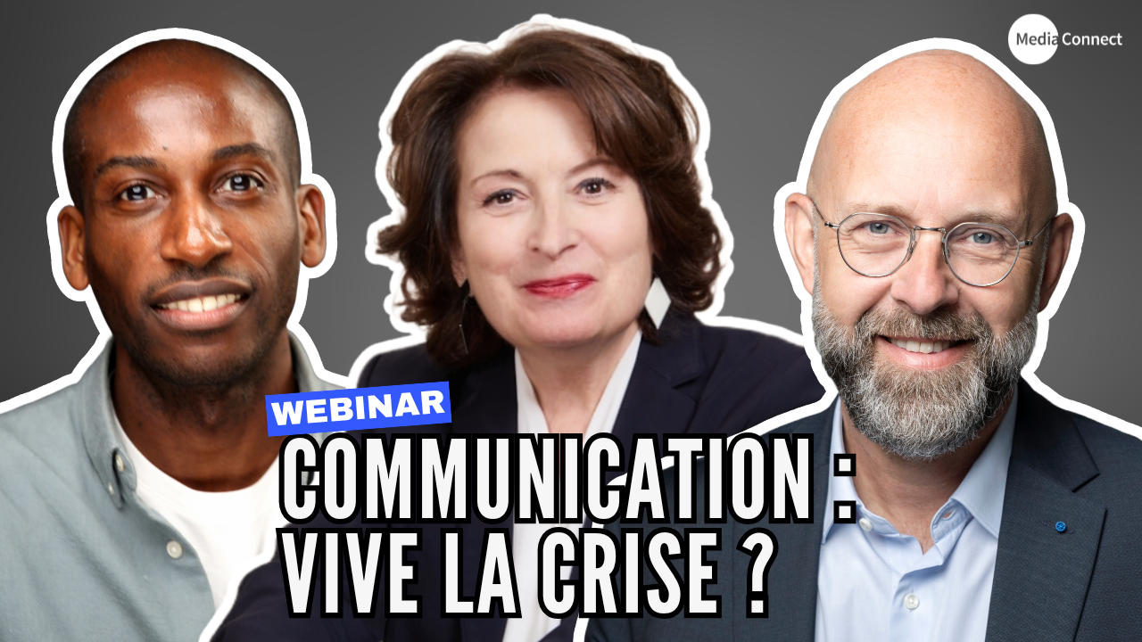 [REPLAY] Webinar MediaConnect - Communication : vive la crise ?