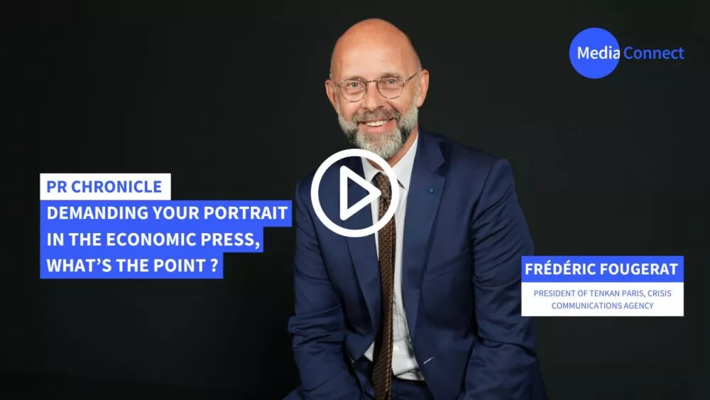 PR Chronicle – Frédéric Fougerat X MediaConnect: Demanding your portrait in the economic press, what’s the point?[Video]