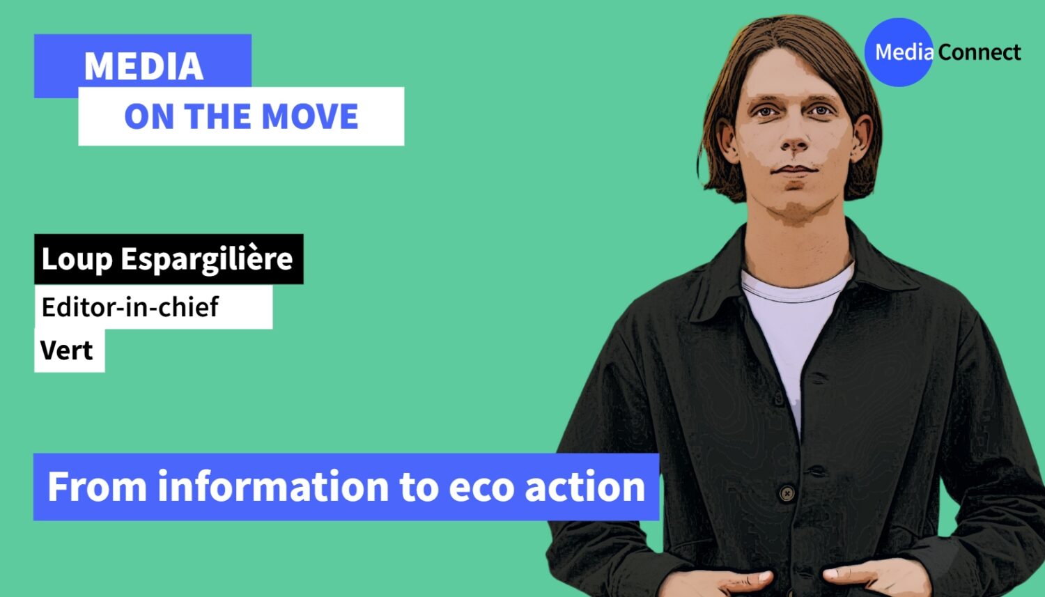 MEDIA ON THE MOVE – #76 – Loup Espargilière – Vert – From information to eco-action