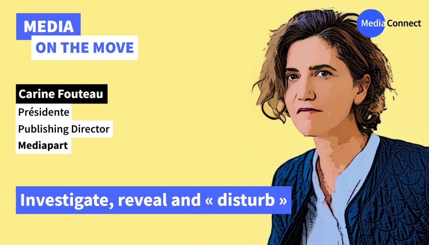 MEDIA ON THE MOVE - #70 - Mediapart - Investigate, Reveal, and “Disturb”