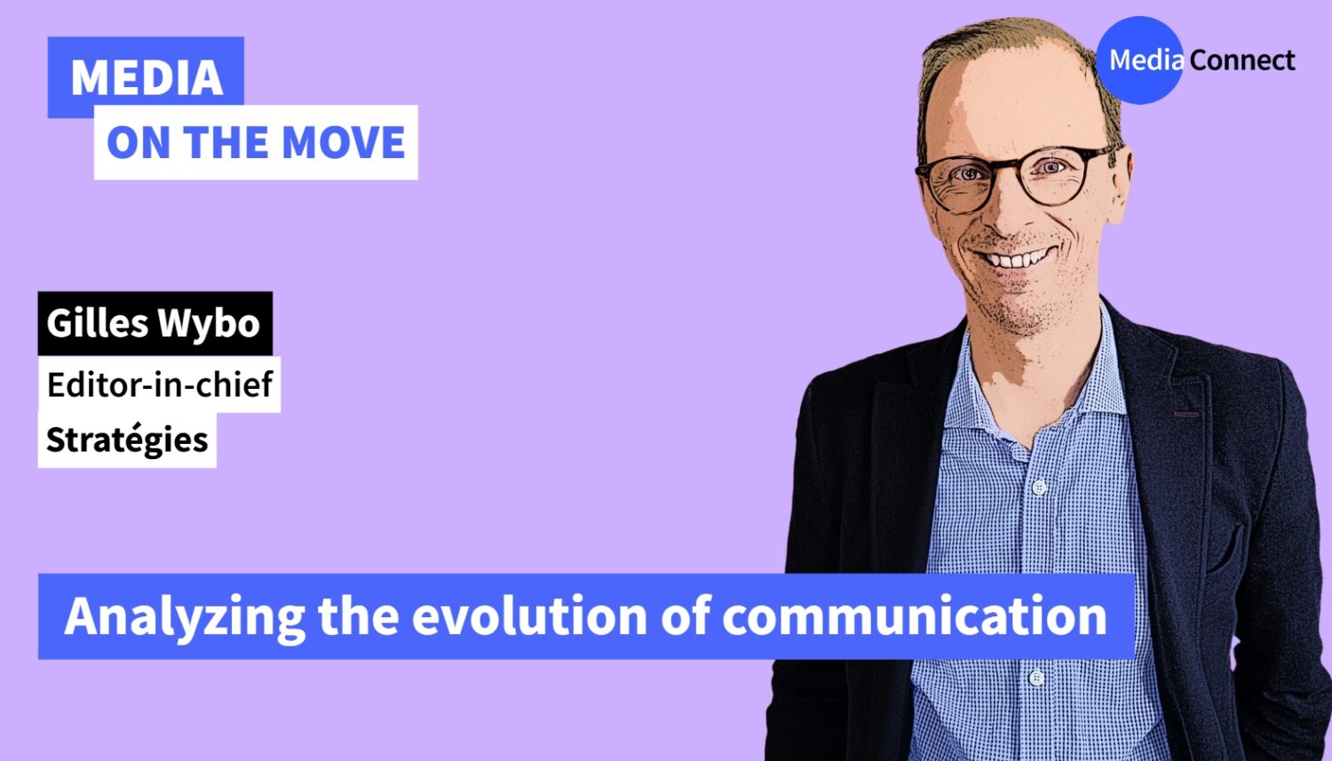 MEDIA ON THE MOVE - #86 - Gilles Wybo - Stratégies - Analyzing the evolution of communication