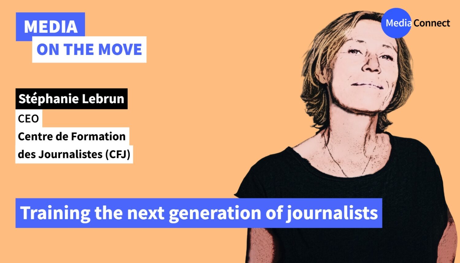 MEDIA ON THE MOVE - #69 - “CFJ” - Training the Next Generation of Journalists