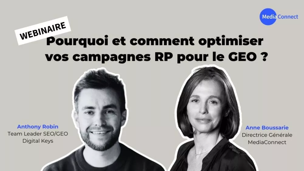 Webinar MediaConnect - De la théorie à la pratique : pourquoi et comment optimiser ses campagnes RP pour le GEO ?
