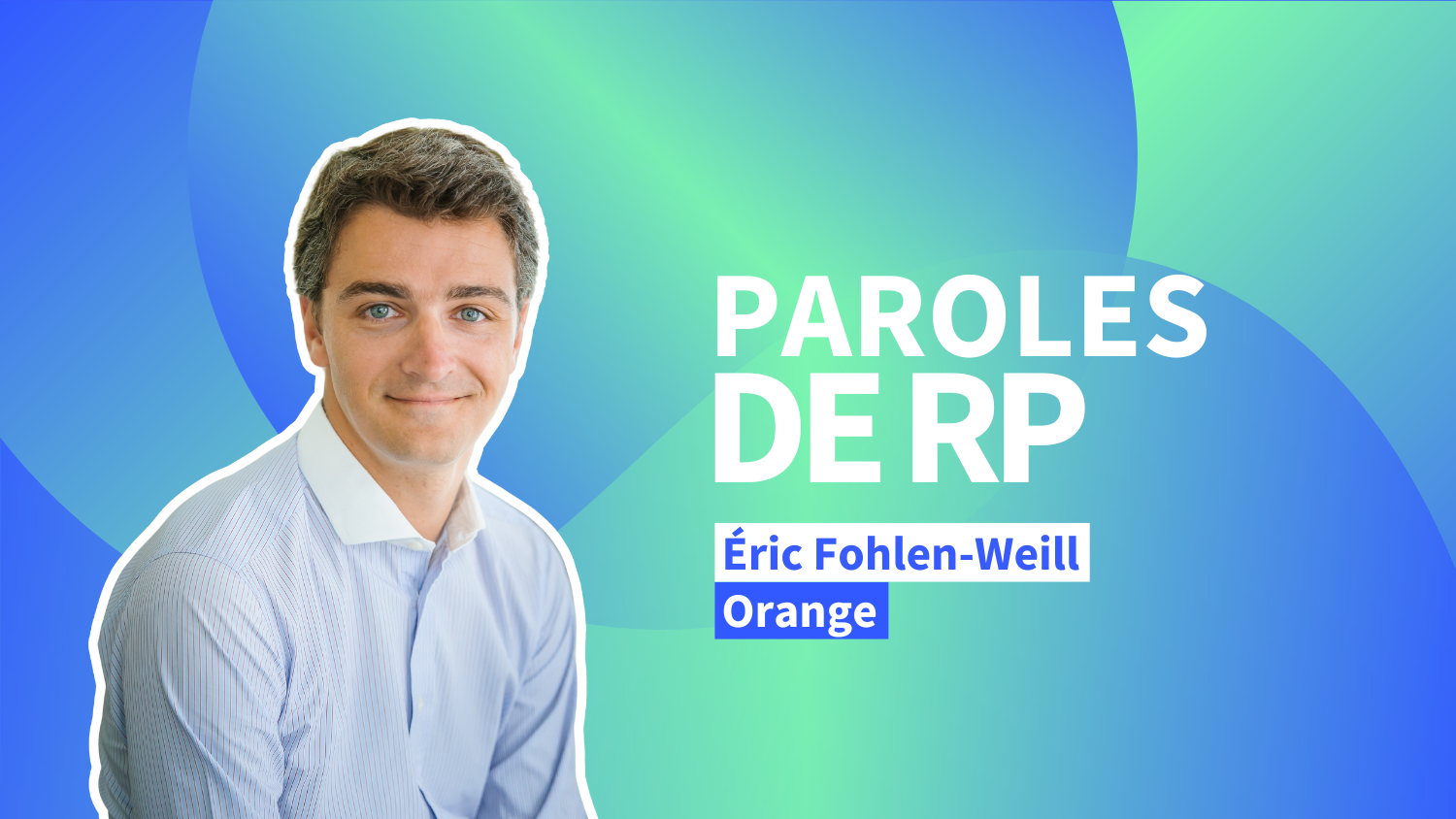 Éric Fohlen-Weill (Orange) : « C’est un métier passionnant et très exigeant. »