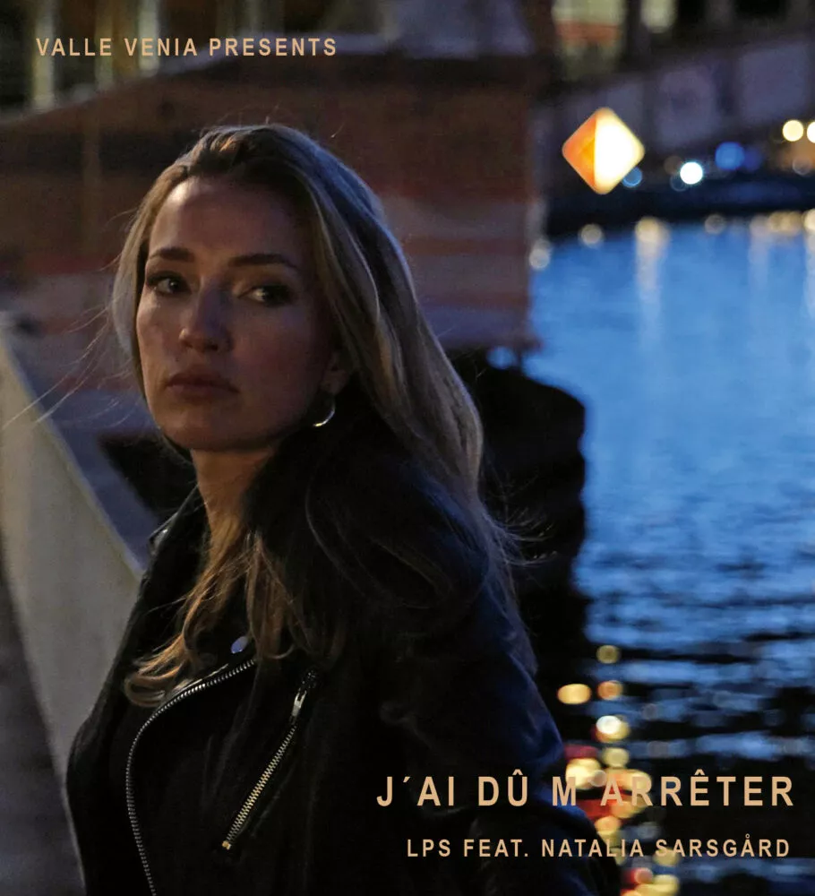 Valle Venia présente: LPS feat. Natalia Sarsgard: J’ai dû m’arrêter
